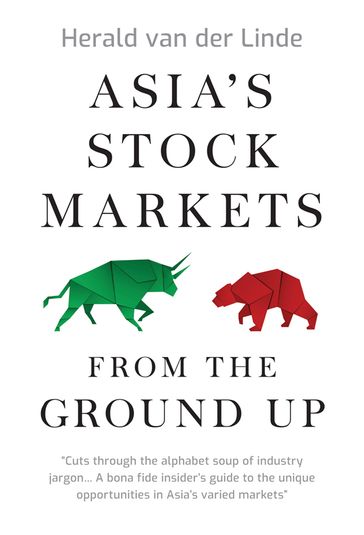 Asia's Stock Markets from the Ground Up - Herald van der Linde