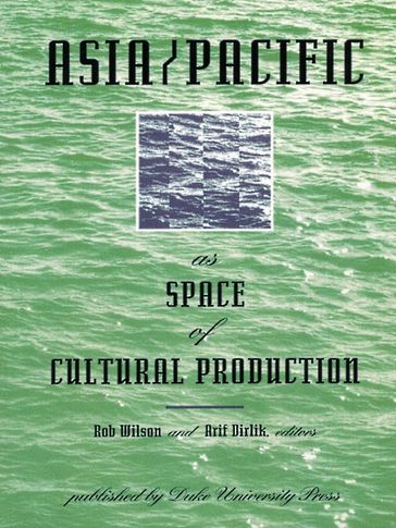 Asia/Pacific as Space of Cultural Production - Arif Dirlik
