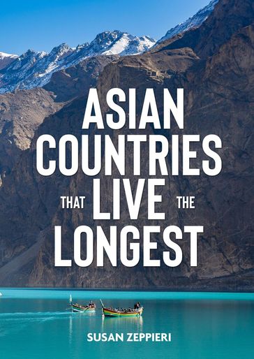 Asian Countries That Live The Longest - Susan Zeppieri