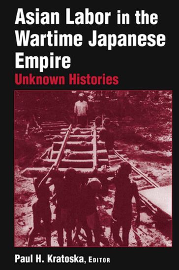 Asian Labor in the Wartime Japanese Empire - Paul H. Kratoska