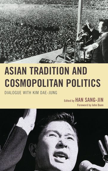 Asian Tradition and Cosmopolitan Politics - Baek Jeong-Hun - Chang Won-Seok - Choe Soo-Young - Han Sang-Jin - Kim Dae-Jung - Kim Hyun-Soo - Kim Joohyung - Kim Tae Hoon - Kim Yeon - Park Joon-Yeon - Rhew Hosahng - Richard von Weizsacker - Ryu Seung-Hyeong - Chung-in Moon