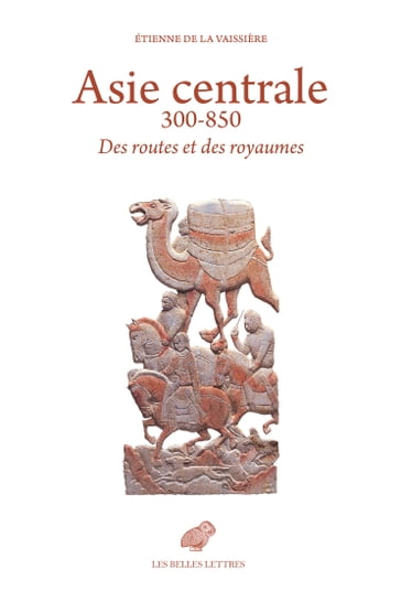 Asie centrale 300-850 - Étienne de La Vaissière
