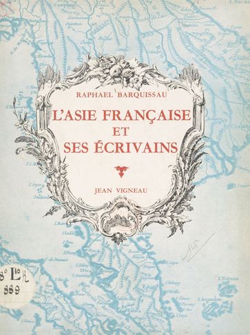 L'Asie française et ses écrivains (Indochine-Inde) - Raphael Barquissau