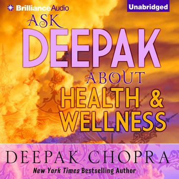 Ask Deepak About Health & Wellness - Deepak Chopra