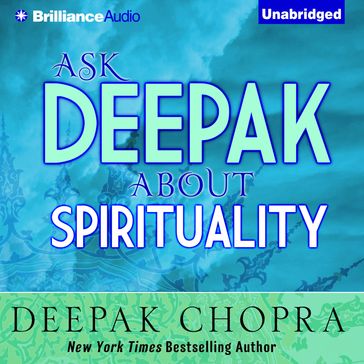 Ask Deepak About Spirituality - Deepak Chopra