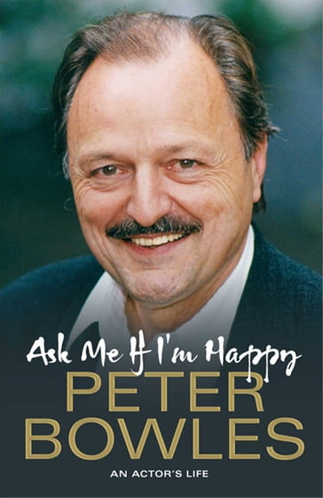 Ask Me if I'm Happy - Peter Bowles