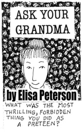 Ask Your Grandma What Was the Most Thrilling, Forbidden Thing You Did?