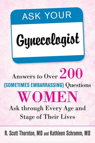 Ask Your Gynecologist - M.D. R. Scott Thornton - M.D. Kathleen Schramm