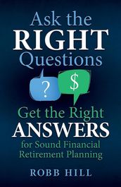 Ask the RIGHT Questions Get the Right ANSWERS