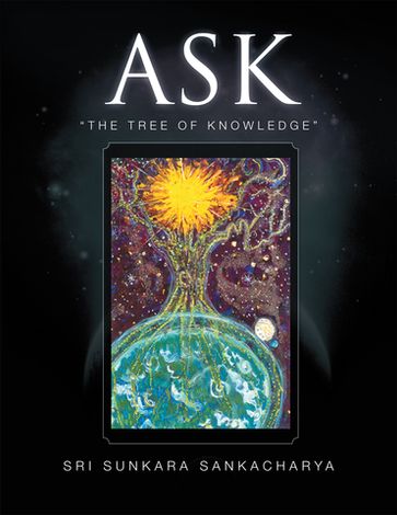 Ask- the Tree of Knowledge - Sri Sunkara Sankacharya