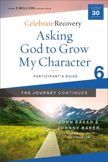 Asking God to Grow My Character: The Journey Continues, Participant's Guide 6 - John Baker - Johnny Baker