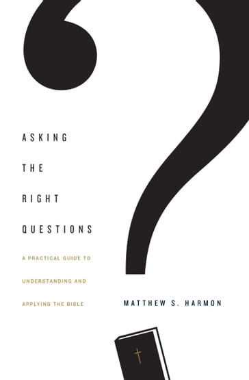 Asking the Right Questions - Matthew S. Harmon