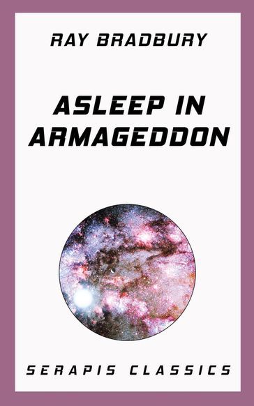 Asleep in Armageddon - Fritz Leiber - Ray Bradbury - Stanley Weinbaum - Walter Miller