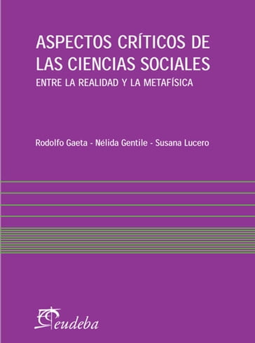 Aspectos críticos de las ciencias sociales - Nélida Gentile - Rodolfo Gaeta - Susana Lucero