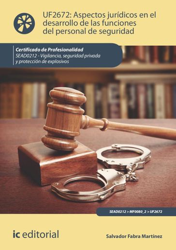 Aspectos jurídicos en el desarrollo de las funciones del personal de seguridad. SEAD0212 - Salvador Fabra Martínez