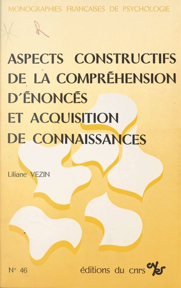 Aspects constructifs de la compréhension d'énoncés et acquisition de connaissances - Liliane Vezin