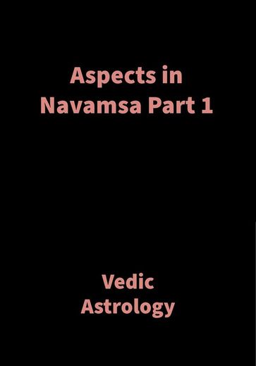 Aspects in Navamsa Part 1 - Saket Shah