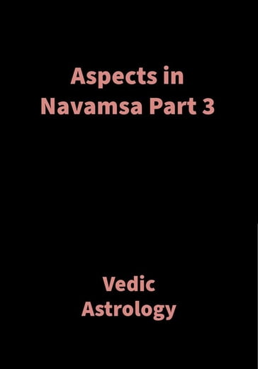 Aspects in Navamsa Part 3 - Saket Shah