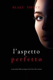 L Aspetto Perfetto (Un emozionante thriller psicologico di Jessie HuntLibro Ventinove)