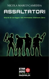 Assaltatori. Storie di coraggio nell Ammasso Stellare Zero