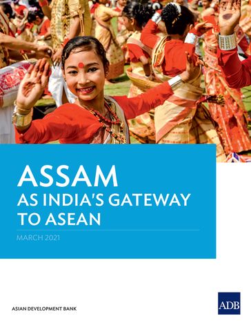 Assam as India's Gateway to ASEAN - Asian Development Bank