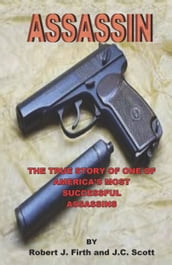 Assassin: The True Story of One of America s Most Successful Assassins