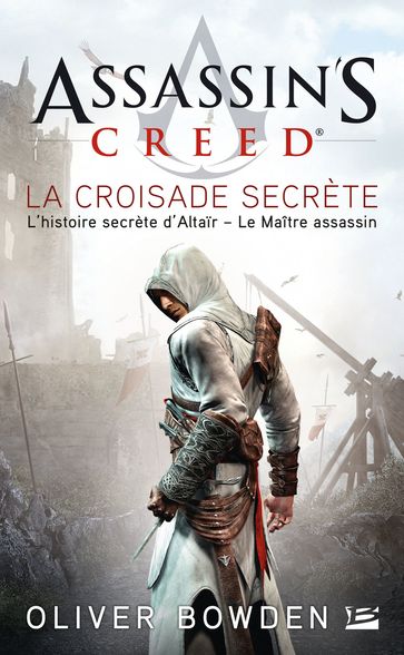 Assassin's Creed : Assassin's Creed : La Croisade secrète - Oliver Bowden