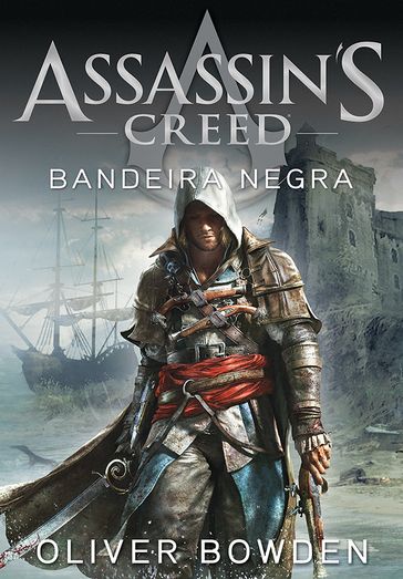 Assassin s Creed   Bandeira Negra - Oliver Bowden