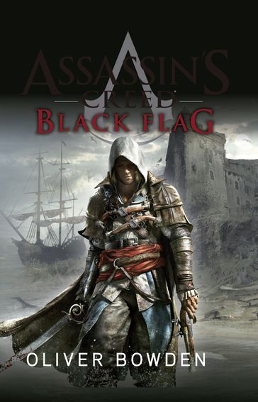 Assassin's Creed Black Flag - Oliver Bowden