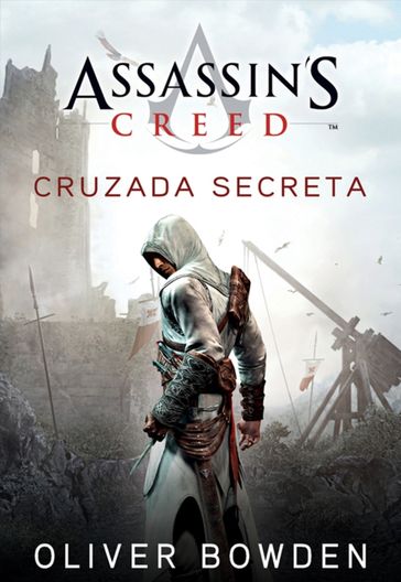 Assassin's Creed - Cruzada Secreta - Oliver Bowden
