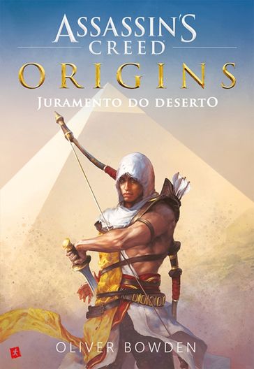 Assassin s Creed Origins   Juramento do Deserto - Oliver Bowden