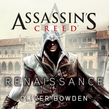 Assassin's Creed: Renaissance - Oliver Bowden