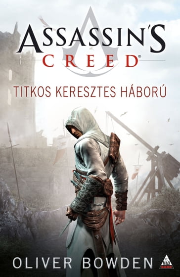 Assassin's Creed: Titkos keresztes háború - Oliver Bowden