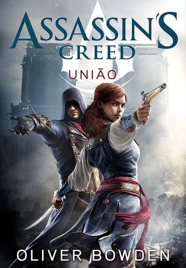 Assassin s Creed   União - Oliver Bowden