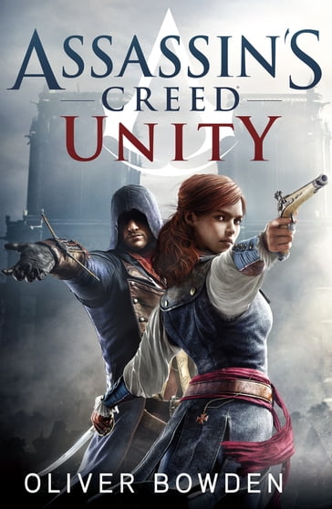 Assassin's Creed: Unity - Oliver Bowden