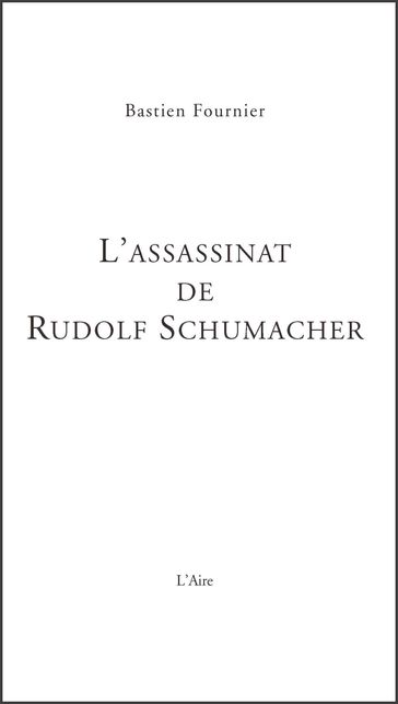 L'Assassinat de Rudolf Schumacher - Bastien Fournier