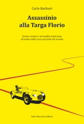 Assassinio alla Targa Florio: Donne, motori e un eredità misteriosa all ombra della corsa più bella del mondo