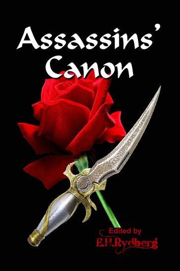 Assassins' Canon - Edwin Rydberg - Ken Goldman - Tyson Young - Jonathan Shipley - Douglas A. Van Belle - J. A. Powell - Ron Savage - Peter James McGuire - Suzzanne Myers - S. C. Hayden - Mark Onspaugh - Zachary Thede - Camille Alexa - G. Elmer Munson - Yvonne Pronovost - Michael Amos - Charlotte Bond - Murphy Edwards - Monique Frangi - Christopher Roy Denton - Megan Arkenberg - Karla Cruz - Jason Franks