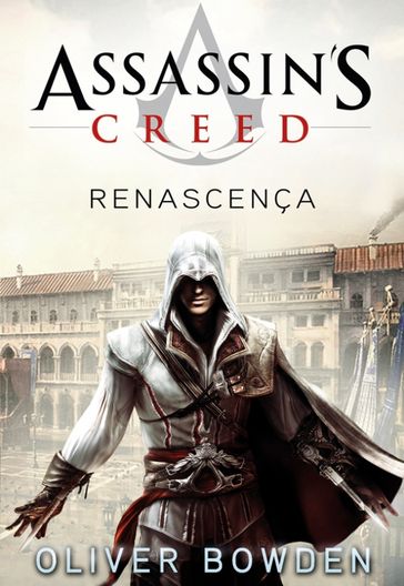 Assassins Creed - Renascença - Oliver Bowden