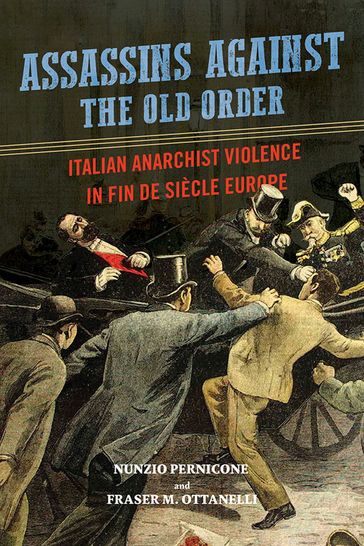 Assassins against the Old Order - Fraser Ottanelli - Nunzio Pernicone