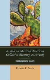 Assault on Mexican American Collective Memory, 20102015