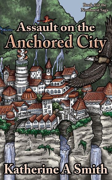 Assault on the Anchored City - Katherine A Smith