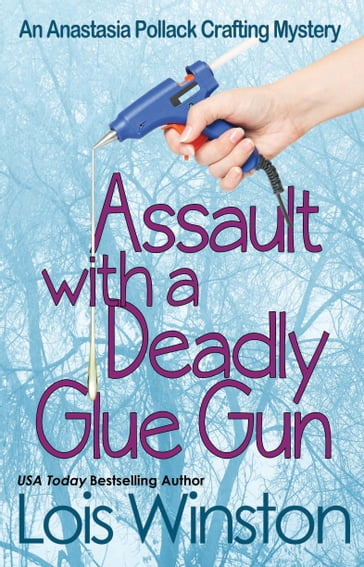 Assault with a Deadly Glue Gun - Lois Winston