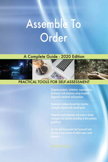 Assemble To Order A Complete Guide - 2020 Edition - Gerardus Blokdyk