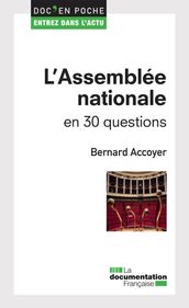 L Assemblée nationale en 30 questions