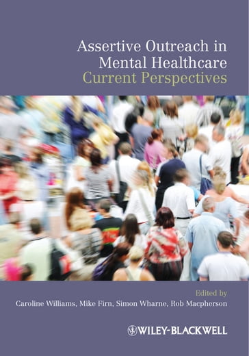 Assertive Outreach in Mental Healthcare - Caroline Williams - Mike Firn - Simon Wharne - Rob MacPherson