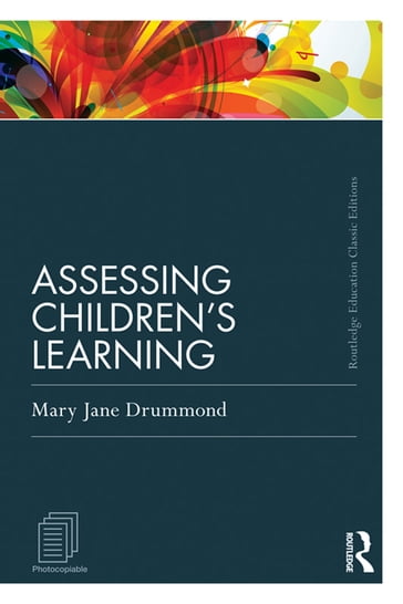 Assessing Children's Learning (Classic Edition) - Mary Jane Drummond