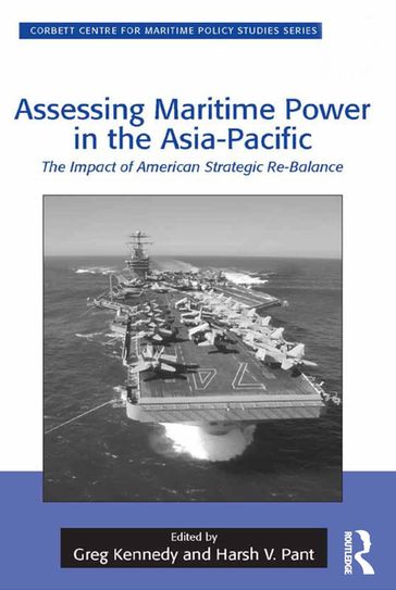 Assessing Maritime Power in the Asia-Pacific - Greg Kennedy - Harsh V. Pant