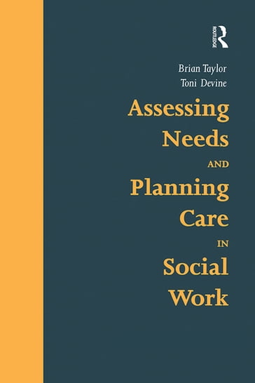 Assessing Needs and Planning Care in Social Work - Brian Taylor - Toni Devine