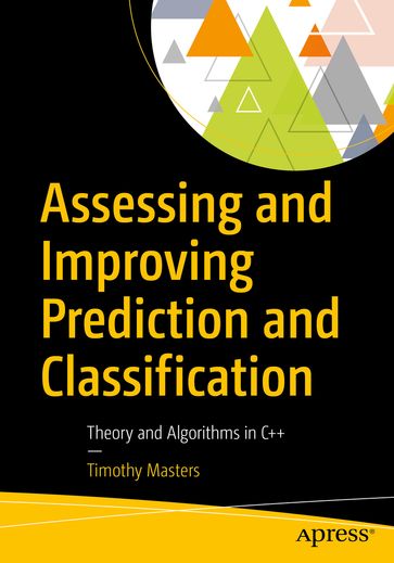 Assessing and Improving Prediction and Classification - Timothy Masters